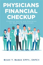 Physicians Financial Checkup : Financial Advice and Education for Medical Professionals cover image