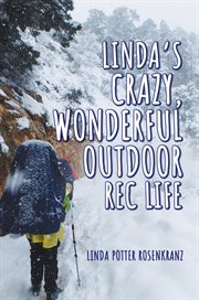Linda's crazy, wonderful outdoor rec life cover image