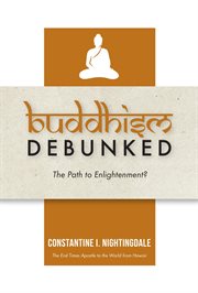 Buddhism Debunked : The Path to Enlightenment? cover image