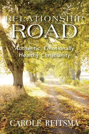 Relationship road : Authentic, Emotionally Healthy Christianity cover image