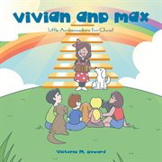 Vivian and max : Little Ambassadors for Christ cover image