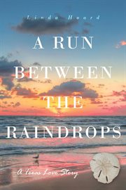 A run between the rain drops : A Texas Love Story cover image