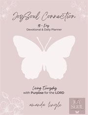 Joysoul connection 90-day devotional & daily planner : Day Devotional & Daily Planner cover image
