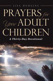 Prayers for your adult children : a thirty-day devotional cover image