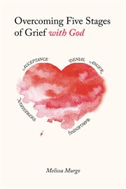 Overcoming Five Stages of Grief With God cover image