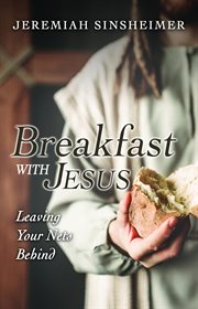Breakfast with jesus : Leaving Your Nets Behind cover image