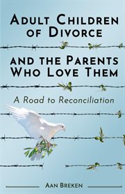 Adult children of divorce and the parents who love them cover image