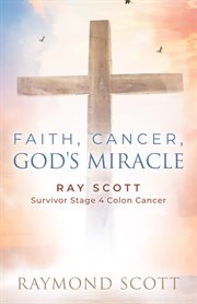 My cancer god's mercy : Ray Scott - Survivor Stage 4 Colon Cancer 1992 cover image