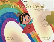 You Are SO Loved : Unfailing, Faithful Love cover image