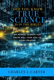 Did You Know True Science Is in the Bible? : An Honest Search for Truth Will Lead You to Your Creator cover image