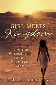 Girl Meets Kingdom : From the Wilderness to the Promised Land cover image