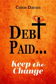 Debt paid... : Keep the Change cover image
