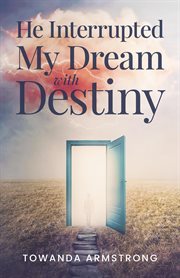 He interrupted my dream with destiny cover image