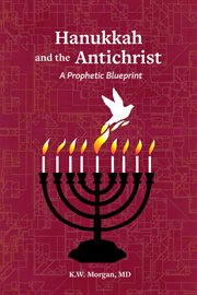 Hanukkah and the antichrist : A Prophetic Blueprint cover image