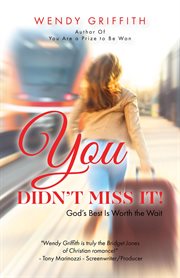 You Didn't Miss It! : God's Best is Worth the Wait cover image