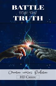 Battle for the Truth : Creation Versus Evolution cover image