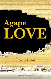 Agape Love : God's Love cover image