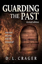 Guarding the Past : Ancient Secrets Will Be Revealed! cover image