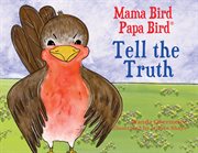 Mama Bird Papa Bird Tell the Truth cover image