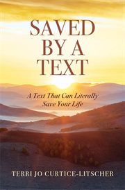 Saved by a Text : A Text That Can Literally Save Your Life cover image