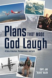 Plans That Made God Laugh : A Tale of Aviation, Perseverance, and Faith cover image