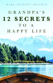 Grandpa's 12 Secrets to a Happy Life cover image