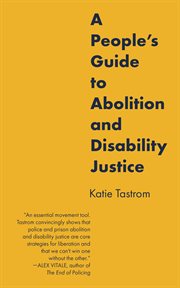A People's Guide to Abolition and Disability Justice cover image