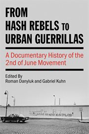 From Hash Rebels to Urban Guerrillas : A Documentary History of the 2nd of June Movement cover image