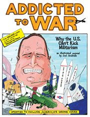 Addicted to War. Why the U.S. Can't Kick Militarism cover image