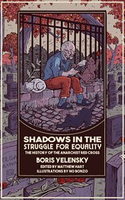Shadows in the Struggle for Equality : The History of the Anarchist Red Cross cover image