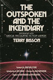 The Outspoken and the Incendiary : Interviews With Radical Speculative Fiction Writers cover image