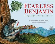 Fearless Benjamin : The Quaker Dwarf Who Fought Slavery cover image