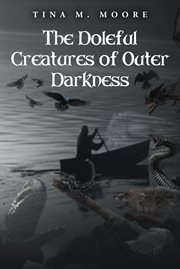 The Doleful Creatures of Outer Darkness cover image