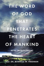 The Word of God That Penetrates the Heart of Mankind : New Improvement cover image