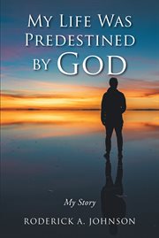 My Life Was Predestined by God : my story cover image