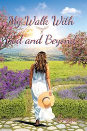 My Walk With God and Beyond cover image