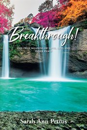 Breakthrough! : The True Meaning of Love, Life, and Inner Peace cover image