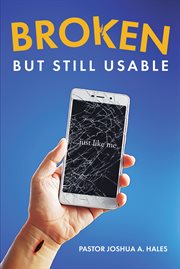 Broken but Still Usable : ...just like me cover image