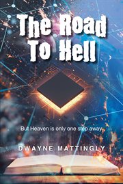 The road to hell : But Heaven Is Only One Step Away cover image