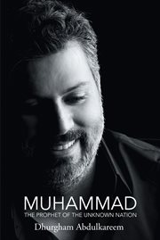 Muhammad : THE PROPHET OF THE UNKNOWN NATION cover image
