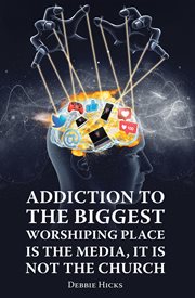 Addiction to the biggest worshiping place is the media, it is not the church cover image