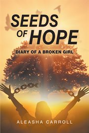 Seeds of Hope : Diary of a Broken Girl cover image