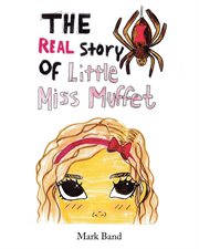 The Real Story of Little Miss Muffet cover image