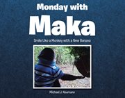 Monday With Maka : Smile Like a Monkey with a New Banana cover image