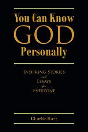 You can know god personally : Inspiring Stories and Essays for Everyone cover image