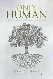 Only Human : an Operating Manual for Seekers and Sensitives cover image
