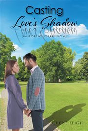 Casting love's shadow : (In Poetic Expression) cover image