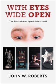 With eyes wide open : The Execution of Quentin Marshall cover image
