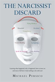 The narcissist discard : Learning what happened, why it happened, and how to move on, and most of all, how it had nothing to cover image
