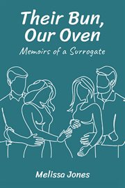 Their Bun, Our Oven : Memoirs Of A Surrogate cover image